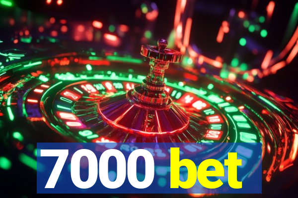 7000 bet